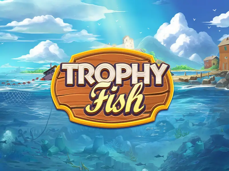 Trophy Fish